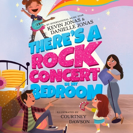 There's a Rock Concert in My Bedroom by Kevin Jonas & Danielle Jonas