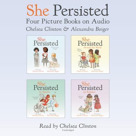 She Persisted: Four Picture Books on Audio by Chelsea Clinton