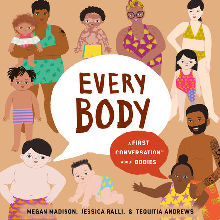 Every Body: A First Conversation About Bodies by Megan Madison & Jessica Ralli
