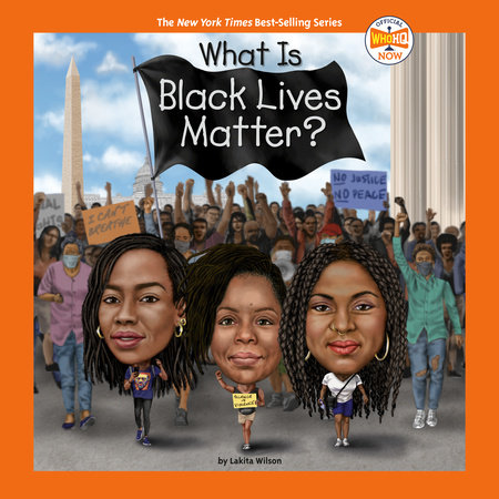 What Is Black Lives Matter? by Lakita Wilson & Who HQ