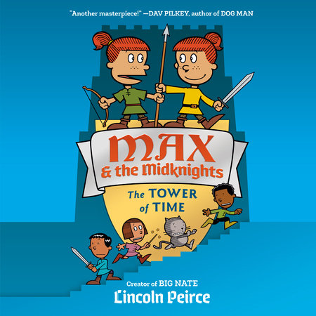 Max and the Midknights: The Tower of Time by Lincoln Peirce