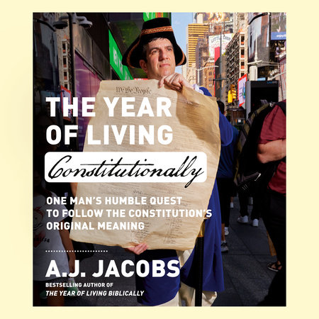 The Year of Living Constitutionally by A.J. Jacobs