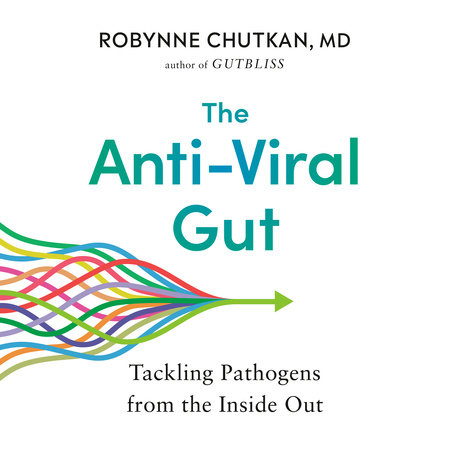 The Anti-Viral Gut by Robynne Chutkan, MD