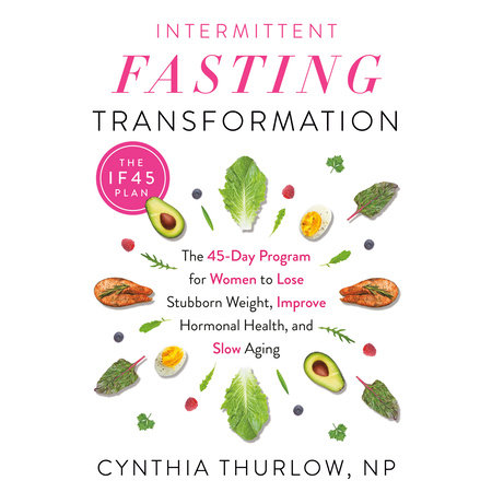 Intermittent Fasting Transformation by Cynthia Thurlow, NP