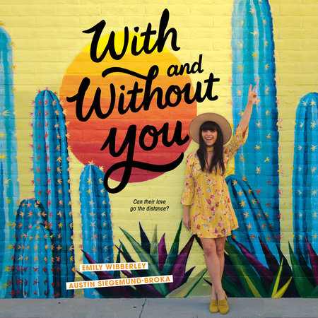 With and Without You by Emily Wibberley & Austin Siegemund-Broka