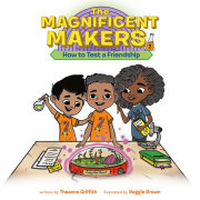 The Magnificent Makers #1: How to Test a Friendship