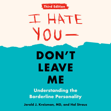 I Hate You--Don't Leave Me: Third Edition by Jerold J. Kreisman & Hal Straus