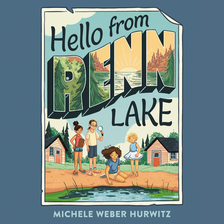 Hello from Renn Lake by Michele Weber Hurwitz