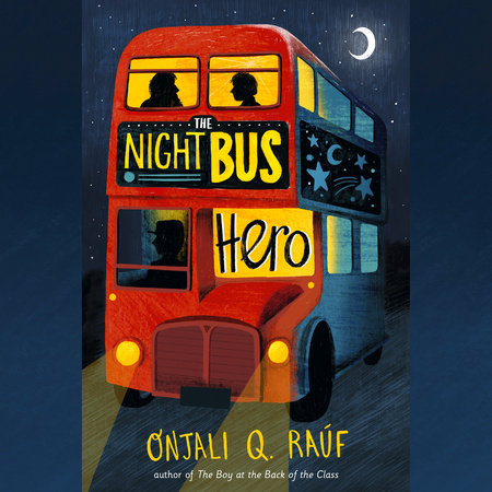 The Night Bus Hero by Onjali Q. Raúf