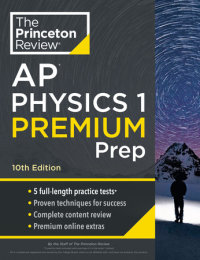 Book cover for Princeton Review AP Physics 1 Premium Prep, 10th Edition