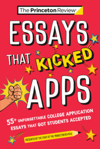 Cover of Essays that Kicked Apps: 55+ Unforgettable College Application Essays that Got Students Accepted cover