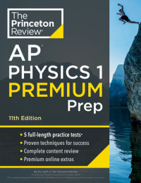 Book cover for Princeton Review AP Physics 1 Premium Prep, 11th Edition