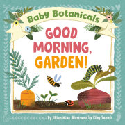 Baby Botanicals: Good Morning, Garden! 