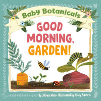 Cover of Baby Botanicals: Good Morning, Garden! cover