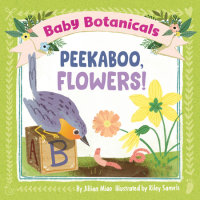 Cover of Baby Botanicals: Peekaboo, Flowers! cover