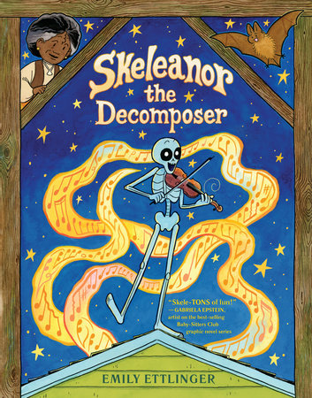 Skeleanor the Decomposer by Emily Ettlinger: 9780593519448 | PenguinRandomHouse.com: Books