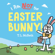 I Am NOT the Easter Bunny! 