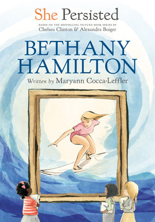 She Persisted Bethany Hamilton by Maryann Cocca Leffler Chelsea Clinton 9780593529065 PenguinRandomHouse Books