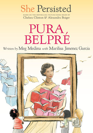 She Persisted: Pura Belpré by Meg Medina, Marilisa Jiménez García, Chelsea  Clinton: 9780593529096 | : Books