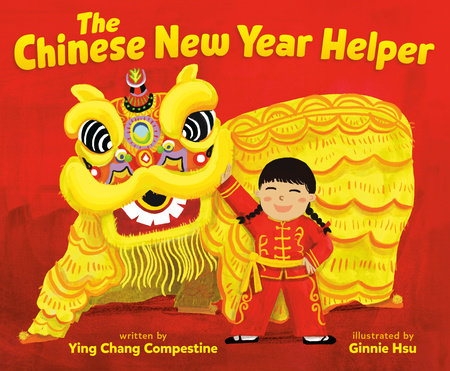 The Chinese New Year Helper by Ying Chang Compestine: 9780593534014 |  PenguinRandomHouse.com: Books