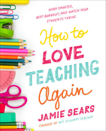 How to Love Teaching Again by Jamie Sears: 9780593539736 |  : Books