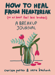 How to Heal from Heartbreak (or at Least Feel Less Broken) 