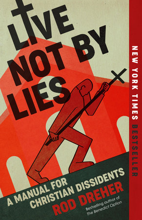 Live Not by Lies by Rod Dreher 9780593541807 PenguinRandomHouse Books