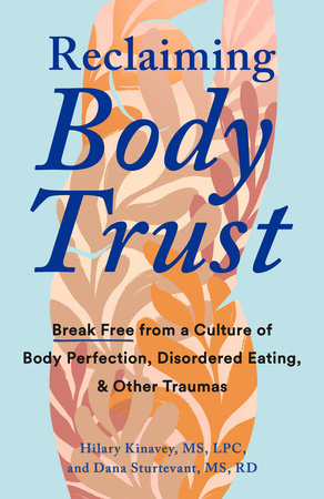 Reclaiming Body Trust by Hilary Kinavey, MS, LPC, Dana Sturtevant, MS, RD:  9780593544440 | : Books