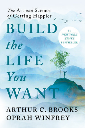 Build the Life You Want: The Art and Science of Getting Happier [Book]