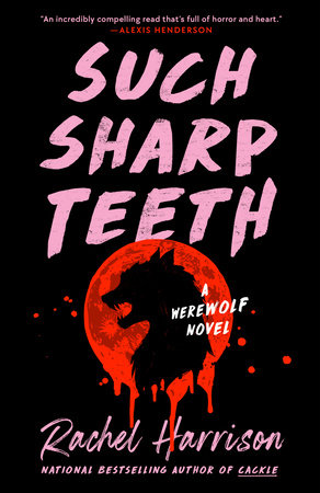 Such Sharp Teeth by Rachel Harrison: 9780593545836