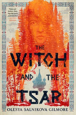 The Witch and the Tsar by Olesya Salnikova Gilmore: 9780593546970 |  PenguinRandomHouse.com: Books