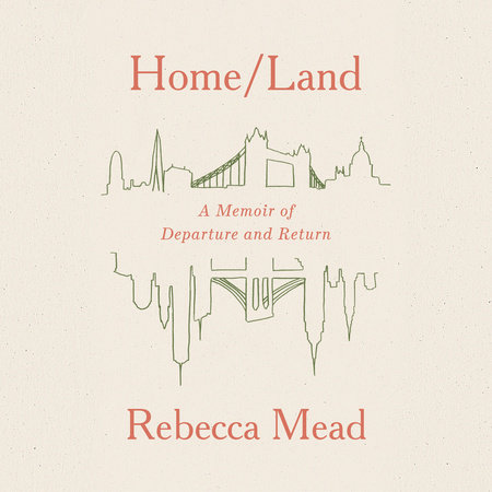 Home/Land by Rebecca Mead