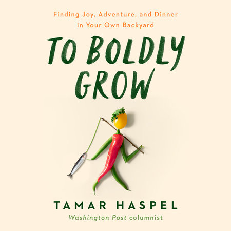 To Boldly Grow by Tamar Haspel