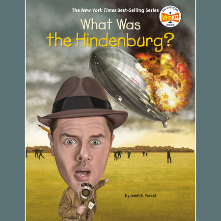 What Was the Hindenburg? by Janet B. Pascal & Who HQ