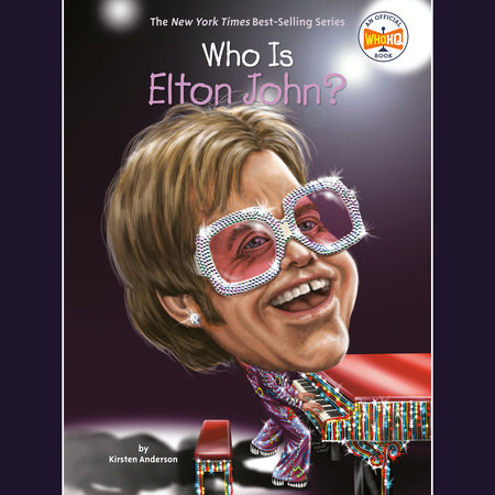 Who Is Elton John? by Kirsten Anderson & Who HQ