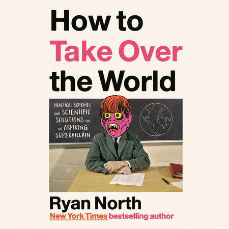 How to Take Over the World by Ryan North