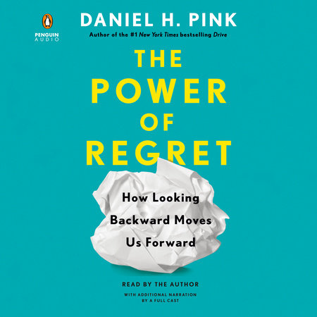 The Power of Regret by Daniel H. Pink