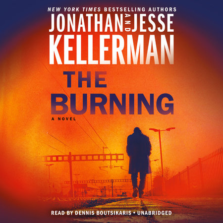 The Burning by Jonathan Kellerman & Jesse Kellerman