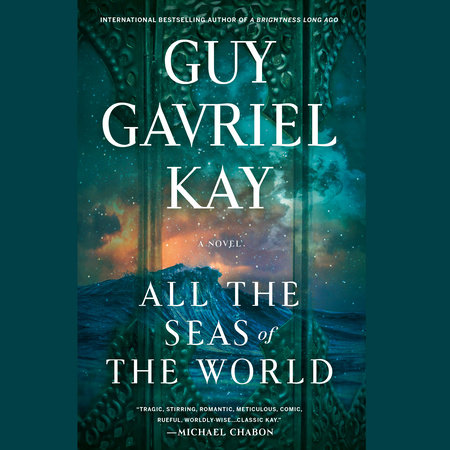 All the Seas of the World by Guy Gavriel Kay