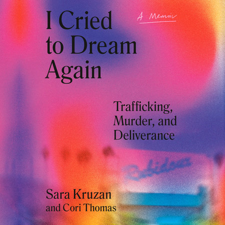 I Cried to Dream Again by Sara Kruzan & Cori Thomas