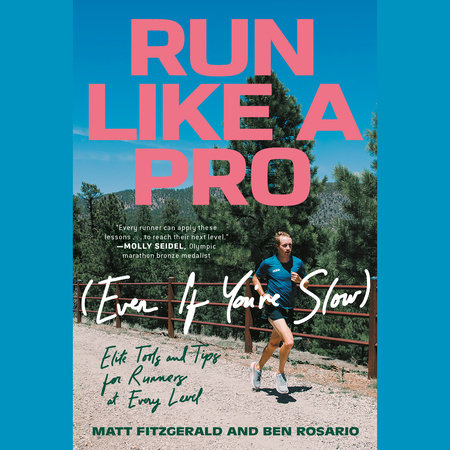 Run Like a Pro (Even If You're Slow) by Matt Fitzgerald & Ben Rosario