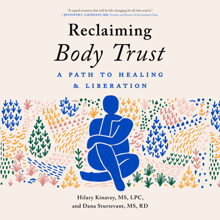Reclaiming Body Trust by Hilary Kinavey, MS, LPC & Dana Sturtevant, MS, RD