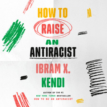 How to Raise an Antiracist Cover