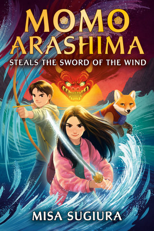 Momo Arashima Steals the Sword of the Wind by Misa Sugiura: 9780593564080 |  PenguinRandomHouse.com: Books