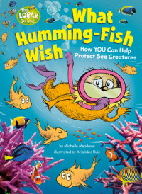 Cover of What Humming-Fish Wish: How YOU Can Help Protect Sea Creatures