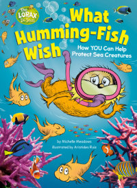 Cover of What Humming-Fish Wish: How YOU Can Help Protect Sea Creatures cover