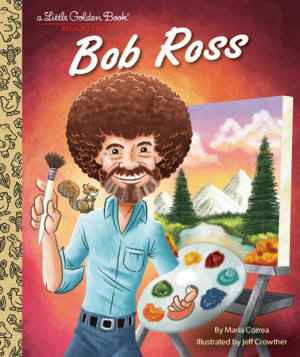 Cover of Bob Ross: A Little Golden Book Biography