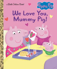 Book cover for We Love You, Mummy Pig! (Peppa Pig)