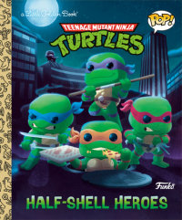 Book cover for Teenage Mutant Ninja Turtles: Half-Shell Heroes (Funko Pop!)