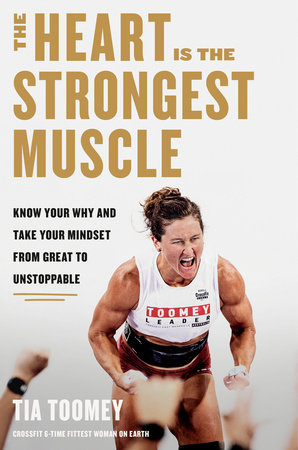 The Heart Is the Strongest Muscle by Tia Toomey: 9780593579619